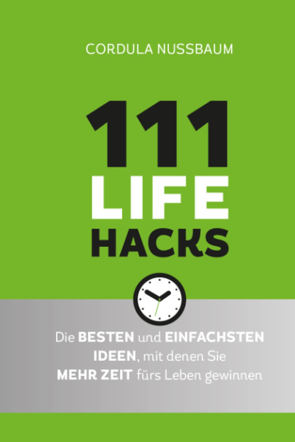 111 Lifehacks: Die besten und einfachsten Ideen, mit denen Sie mehr Zeit fuers Leben gewinnen Contemporary literature