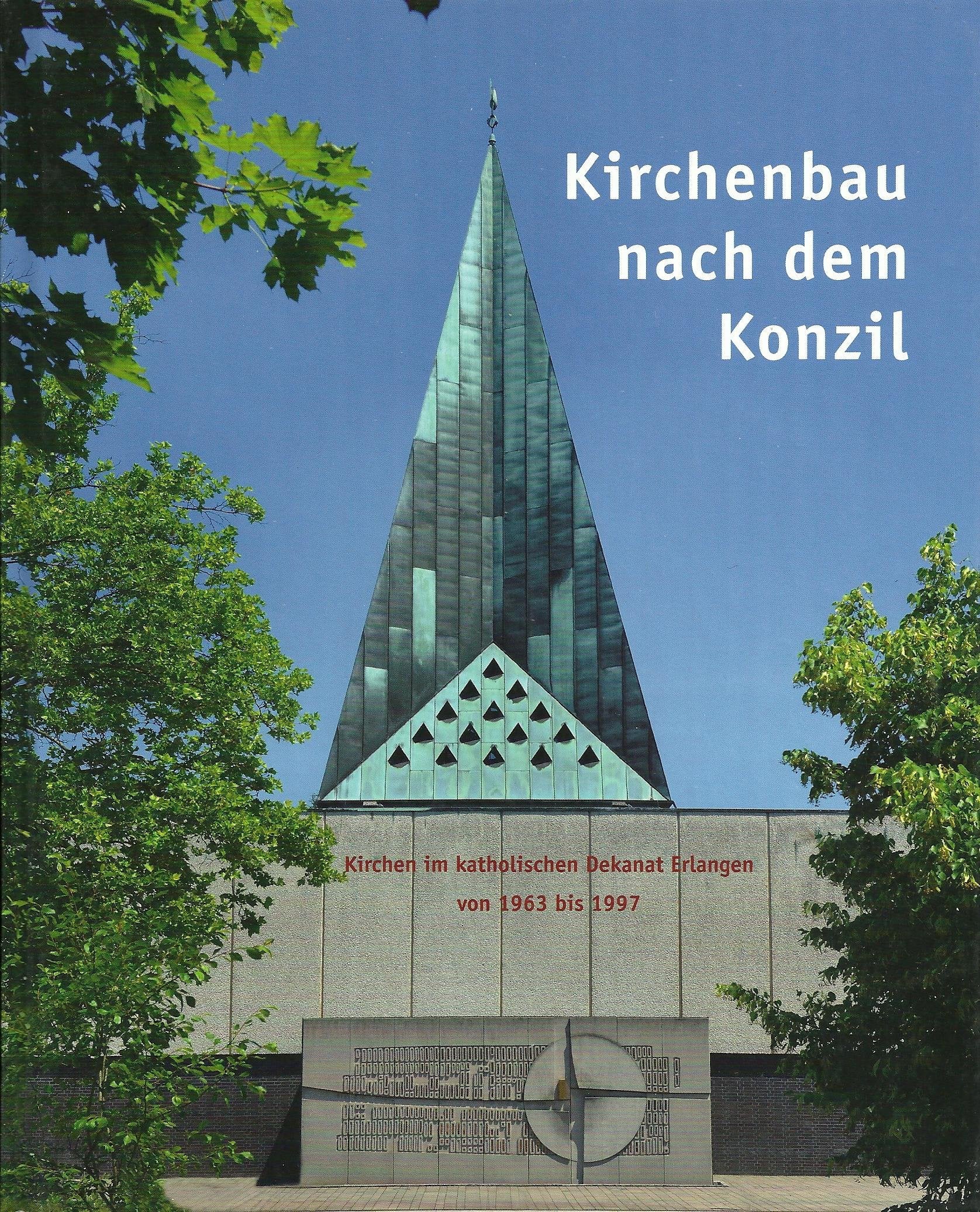 Kirchenbau nach dem Konzil. Kirchen im katholischen Dekanat Erlangen von 1963 bis 1997 Books