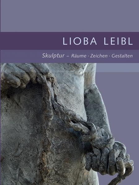 Lioba Leibl Skulptur - Räume . Zeichen . Gestalten Film, Art & Culture