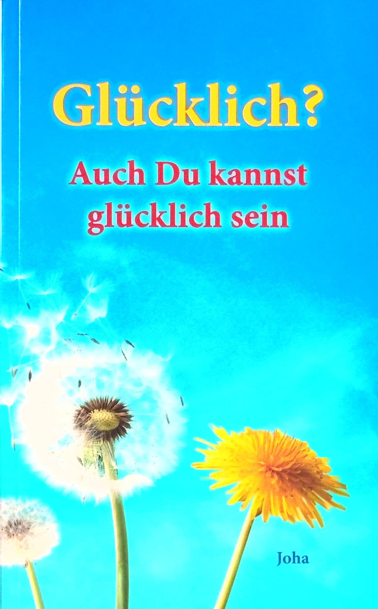 Glücklich?: Auch Du kannst glücklich sein Lifestyle