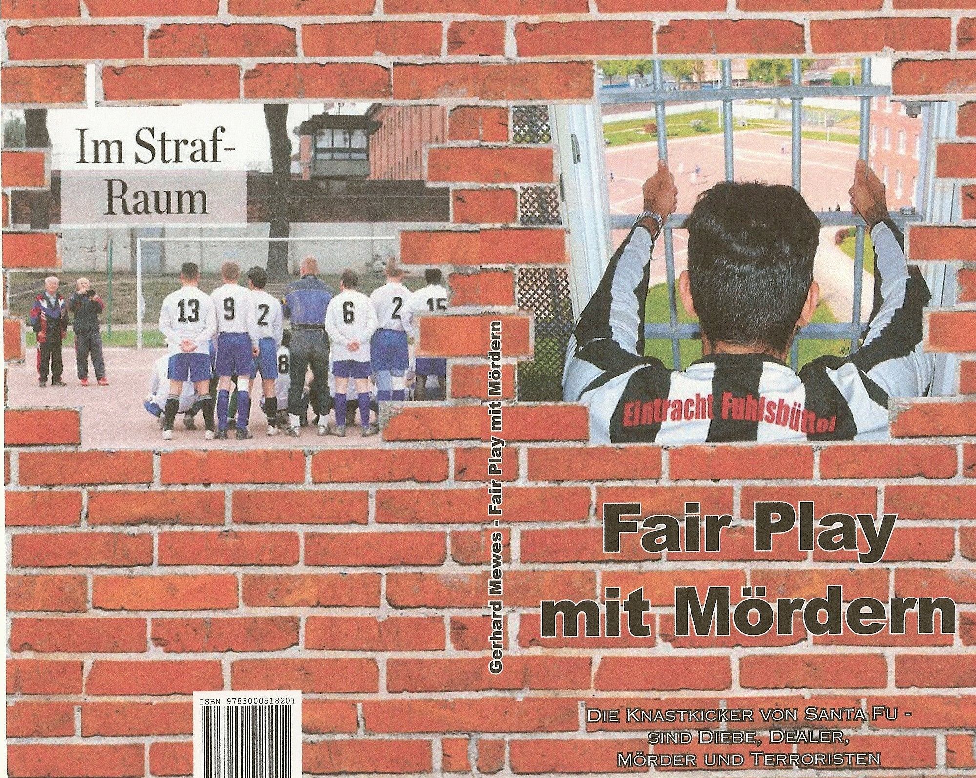 Fair Play mit Mördern: Die Knastkicker von Santa Fu sind Diebe, Dealer, Mörder und Terroristen Contemporary literature