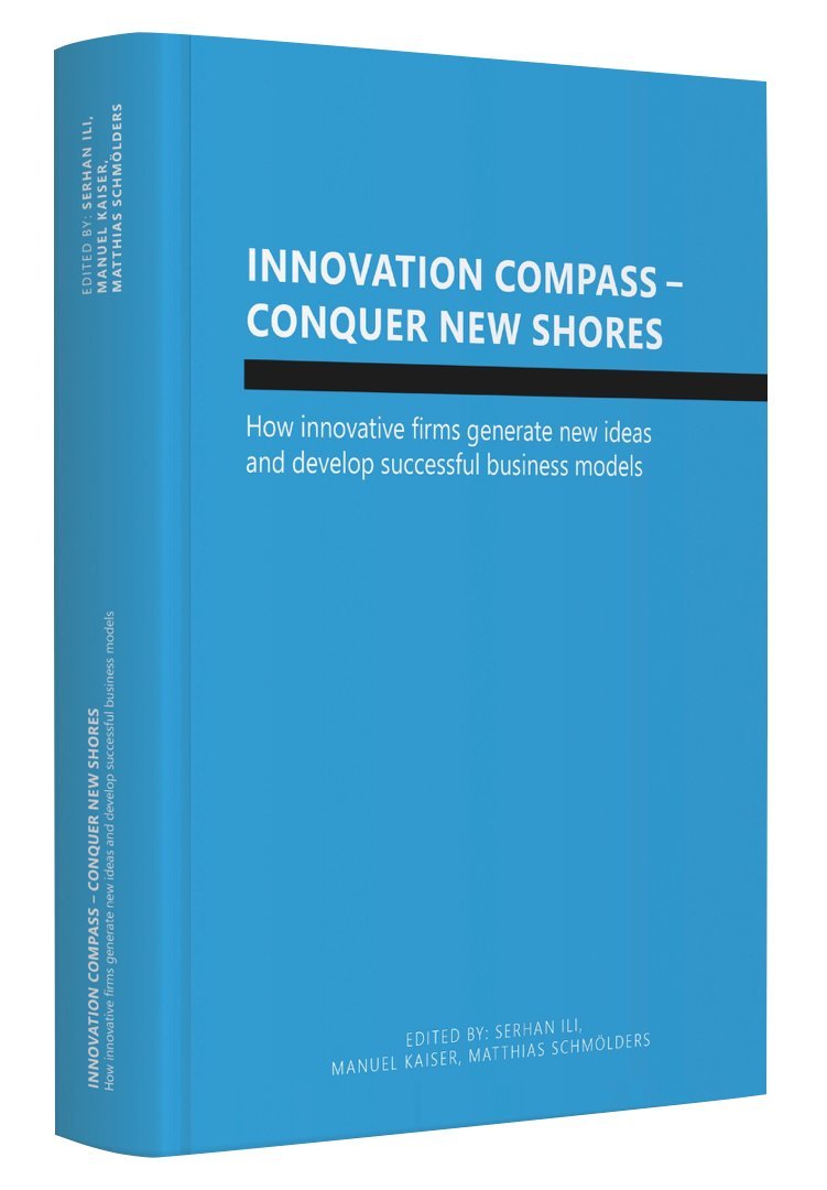 Innovation Compass - Conquer New Shores: How innovative firms generate new ideas and develop successful business models Law