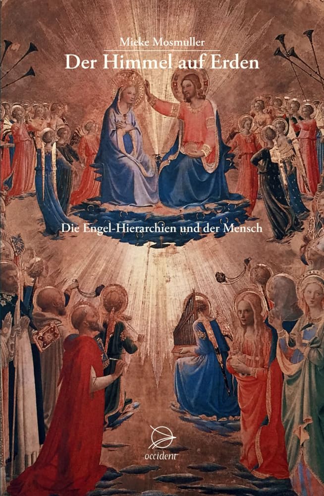 Der Himmel auf Erden: Die Engel-Hierarchien und der Mensch Religion & Esotericism