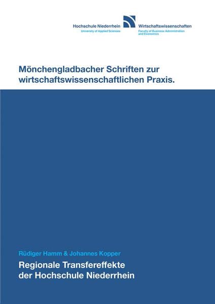 Regionale Transfereffekte der Hochschule Niederrhein (Mönchengladbacher Schriften zur wirtschaftswissenschaftlichen Praxis: Regionale Transfereffekte der Hochschule Niederrhein) Law