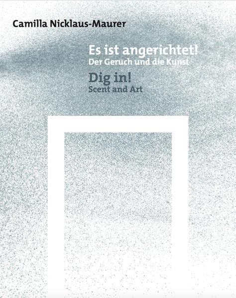 Es ist angerichtet! Ding in!: Der Geruch und die Kunst Scent and Art Film, Art & Culture