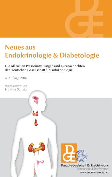 Neues aus Endokrinologie & Diabetologie: Die offiziellen Pressemitteilungen und Kurznachrichten der Deutschen Gesellschaft für Endokrinologie 4. Auflage 2016 Medicine