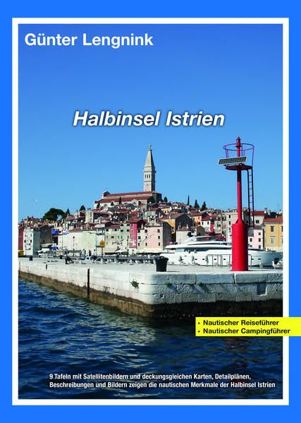 Halbinsel Istrien: Nautischer Reiseführer, nautischer Campingführer: Nauitischer Reiseführer, nautischer Campingführer Travel