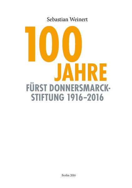 100 Jahre Fürst Donnersmarck Stiftung 1916-2016 German history