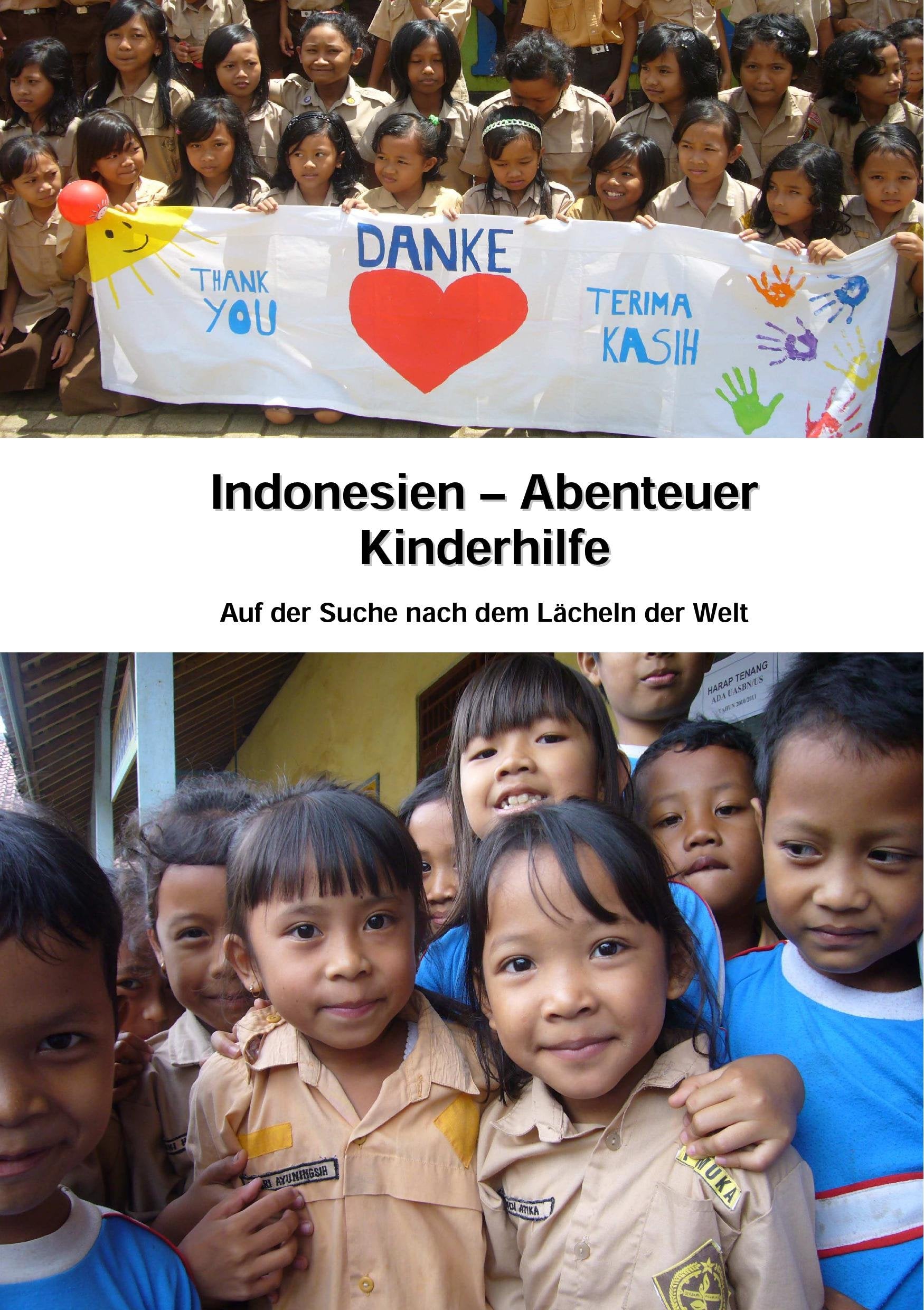 Indonesien - Abenteuer Kinderhilfe: Auf der Suche nach dem Lächeln der Welt Leisure, Home & Garden
