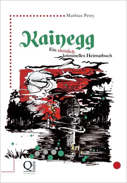 Kainegg: Ein ziemlich kriminelles Heimatbuch Humour & Satire
