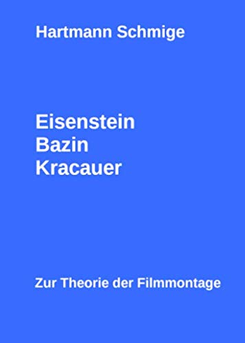 Eisenstein, Bazin, Kracauer - Zur Theorie der Filmmontage Film, Art & Culture
