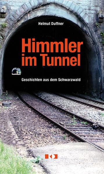 Himmler im Tunnel: Geschichten aus dem Schwarzwald Books