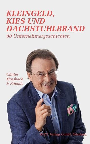 Kleingeld, Kies und Dachstuhlbrand: 80 Unternehmergeschichten Business, Finance & Career
