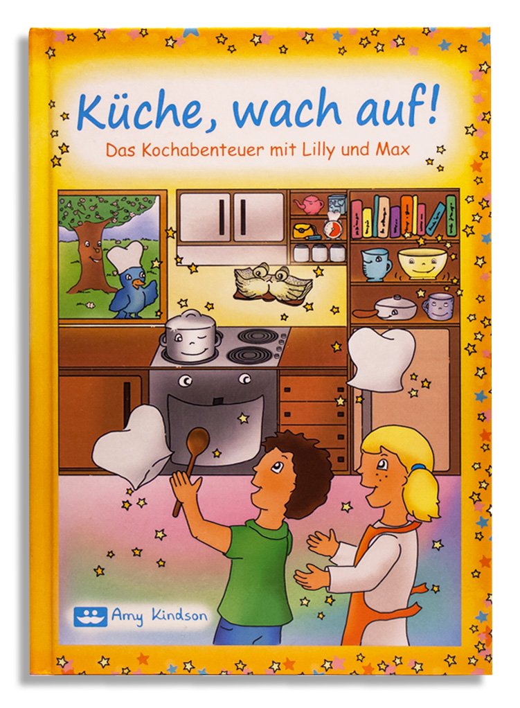 Küche, wach auf!: Das Kochabenteuer mit Lilly und Max - Kindson, Amy book