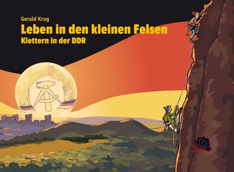 Leben in den kleinen Felsen: Klettern in der DDR - Krug, Gerald book