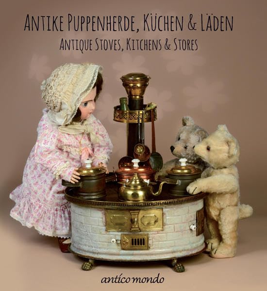 Antike Puppenherde, Küchen & Läden: Antique Stoves, Kitchens & Stores Hobbies & Crafts