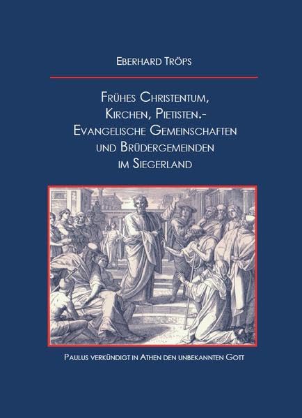 Frühes Christentum, Kirchen, Pietisten.- Evangelische Gemeinschaften und Brüdergemeinden im Siegerland.: Frühes Christentum ... im Siegerland Natural Sciences