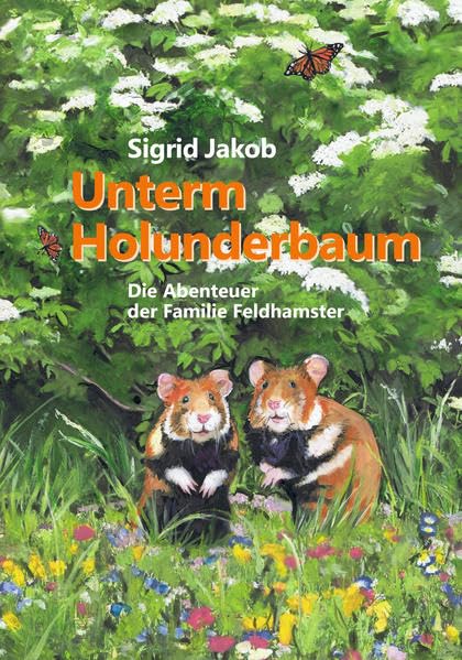 Unterm Holunderbaum: Die Abenteuer der Familie Feldhamster Novels & Short Stories