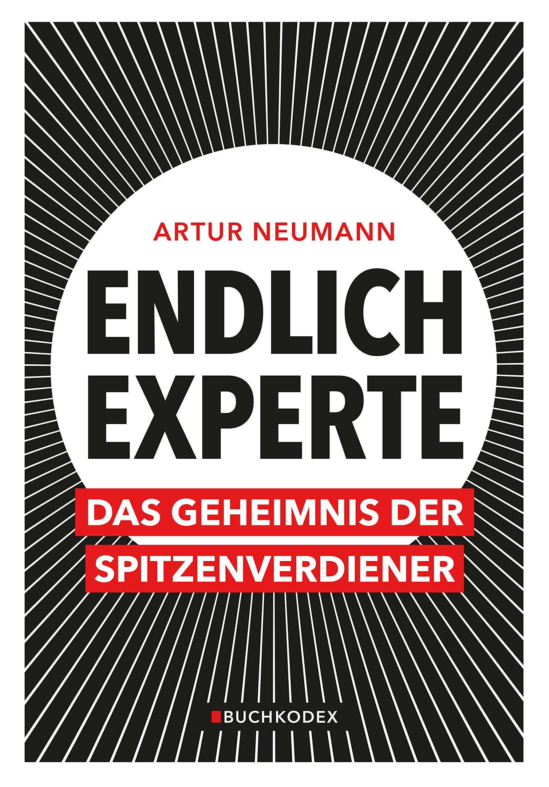 Endlich Experte: Das Geheimnis der Spitzenverdiener (der innovative Weg, ein Buch zu schreiben) Business, Finance & Career