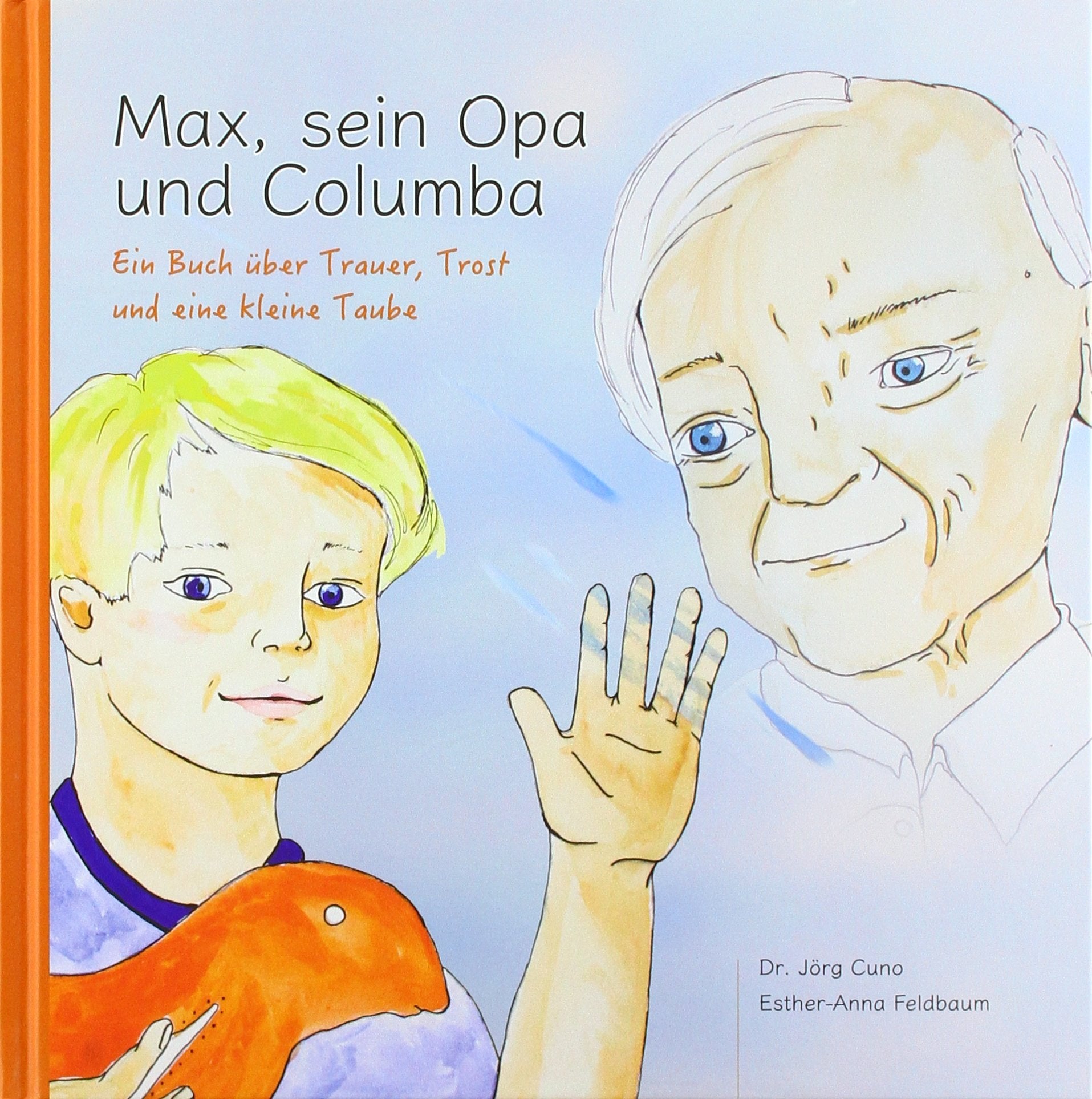 Max, sein Opa und Columba: Ein Buch über Trauer, Trost und eine kleine Taube Death & Mourning
