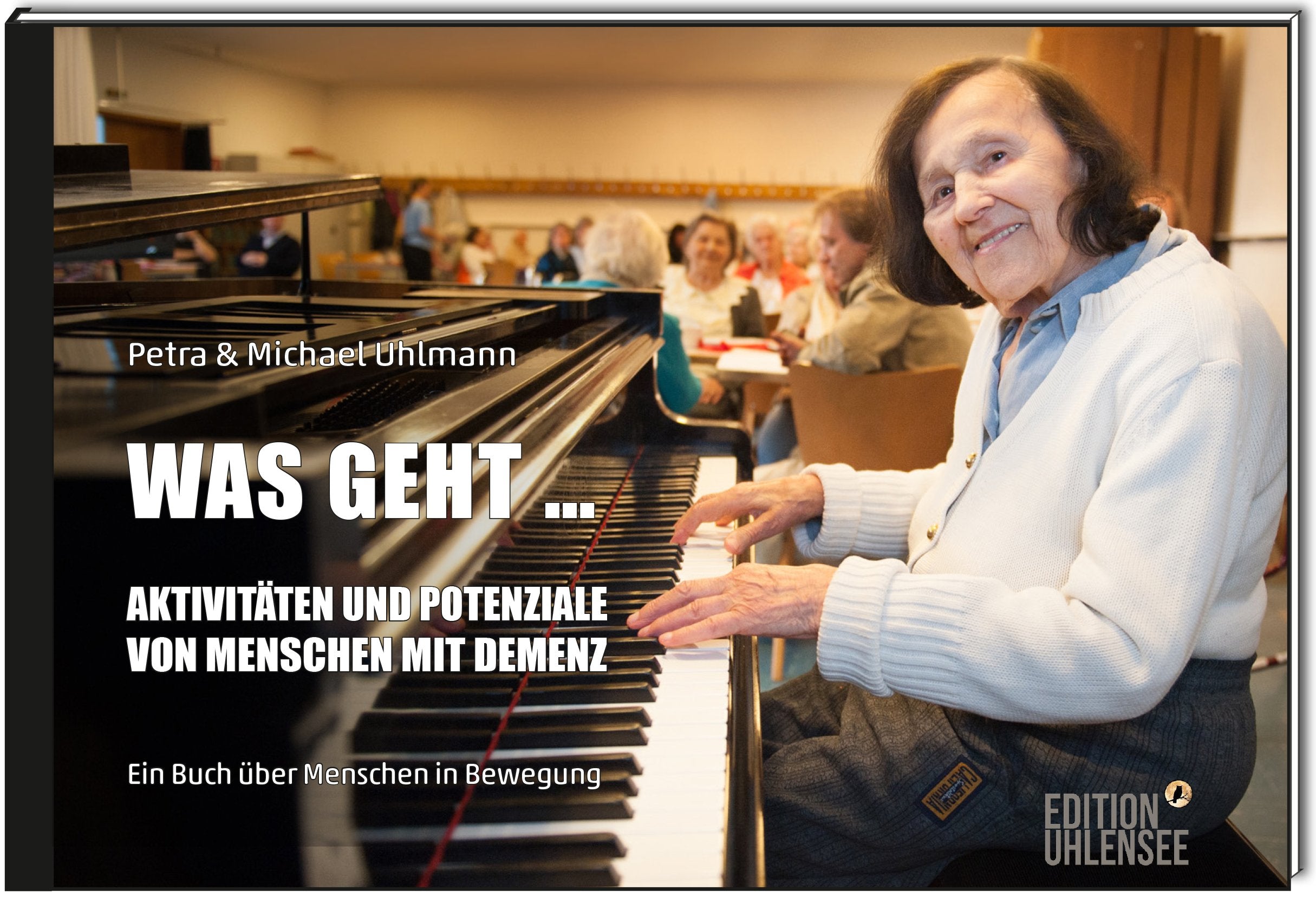 Was geht …: Aktivitäten und Potenziale von Menschen mit Demenz Medicine
