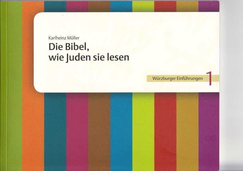 Die Bibel, wie Juden sie lesen: Würzburger Einführungen 1 Religion & Esotericism