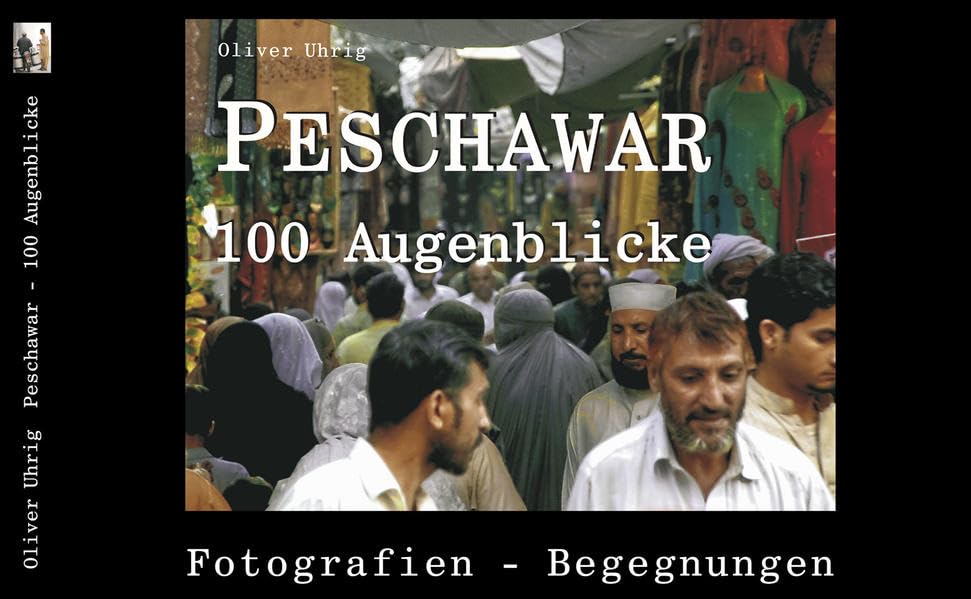 Peschawar - 100 Augenblicke: Fotografien, Begegnungen Photography