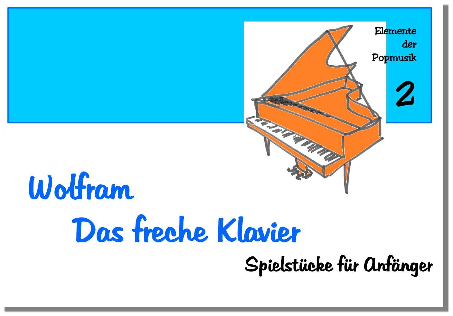 Wolfram - Das freche Klavier 2, Spielstücke für Anfänger, Elemente der Popmusik Books