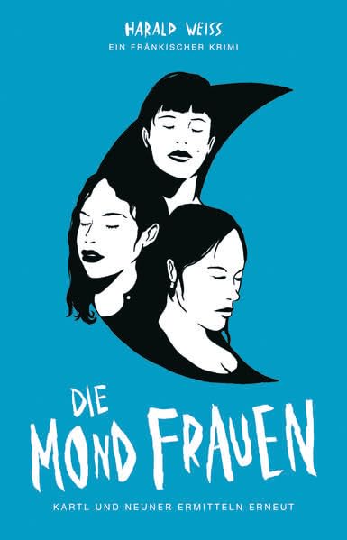 Die Mondfrauen: Kartl und Neuner ermitteln erneut Contemporary literature