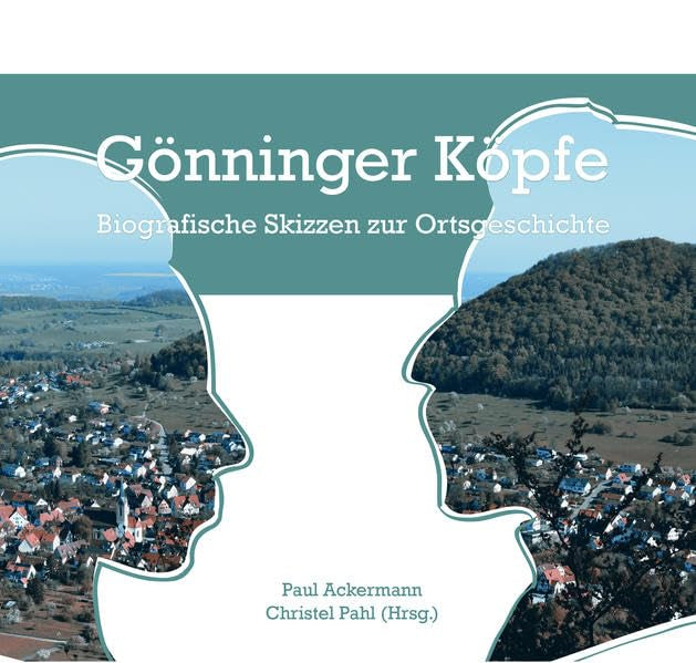 Gönninger Köpfe: Biografische Skizzen zur Ortsgeschichte German history