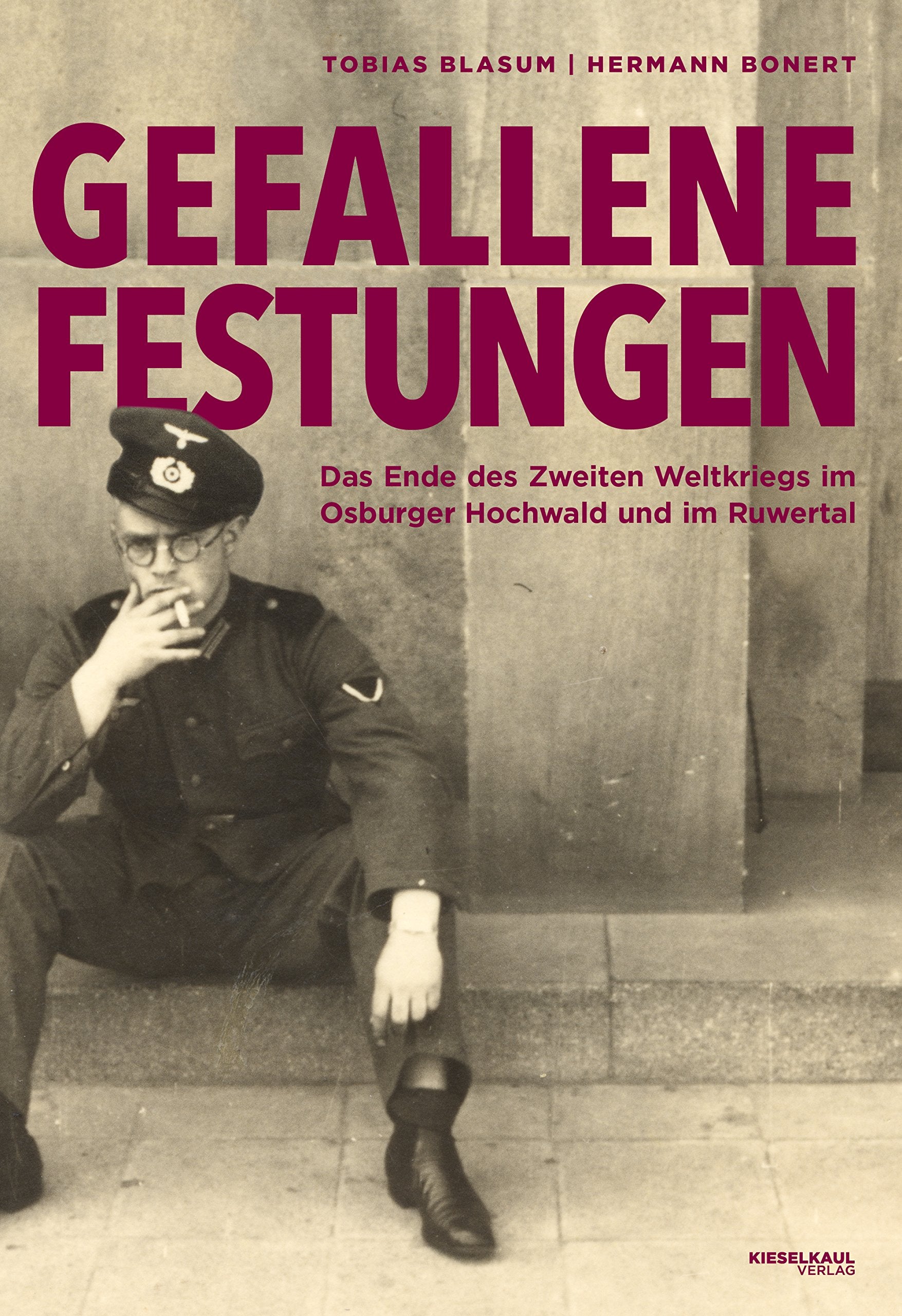 Gefallene Festungen: Das Ende des Zweiten Weltkriegs im Osburger Hochwald und im Ruwertal German history