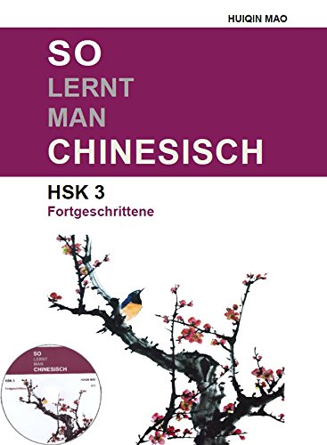 So Lernt Man Chinesisch: HSK 3, Fortgeschrittene / Dritte Auflage, 2022 Books
