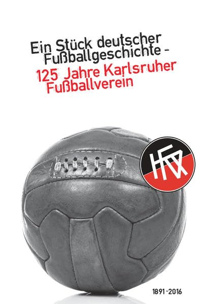 Ein Stück deutscher Fußballgeschichte – 125 Jahre Karlsruher Fußballverein Social Sciences