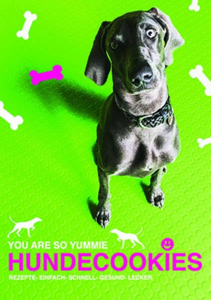 Hundecookies: You are so yummie, Rezepte- einfach-schnell- gesund- lecker Film, Art & Culture