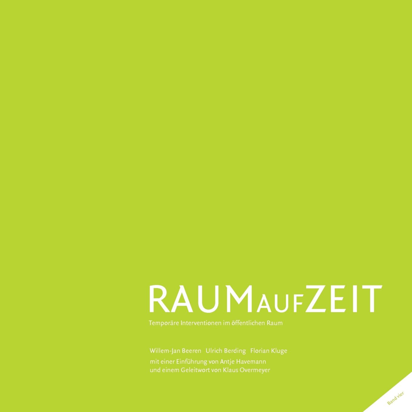 Raum auf Zeit: Temporäre Interventionen im öffentlichen Raum: Temporäre Interventionen im öffentlichen Raum, Band 4 Architecture