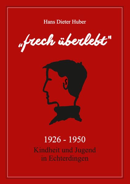 Frech Überlebt: Kindheit und Jugend 1926-1950 - Huber, Hans-Dieter book