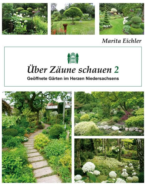 Über Zäune schauen 2: Geöffnete Gärten im Herzen Niedersachsens Garden & Plants