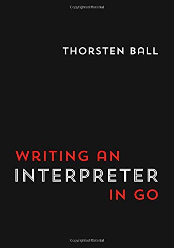 Writing An Interpreter In Go Computer Science