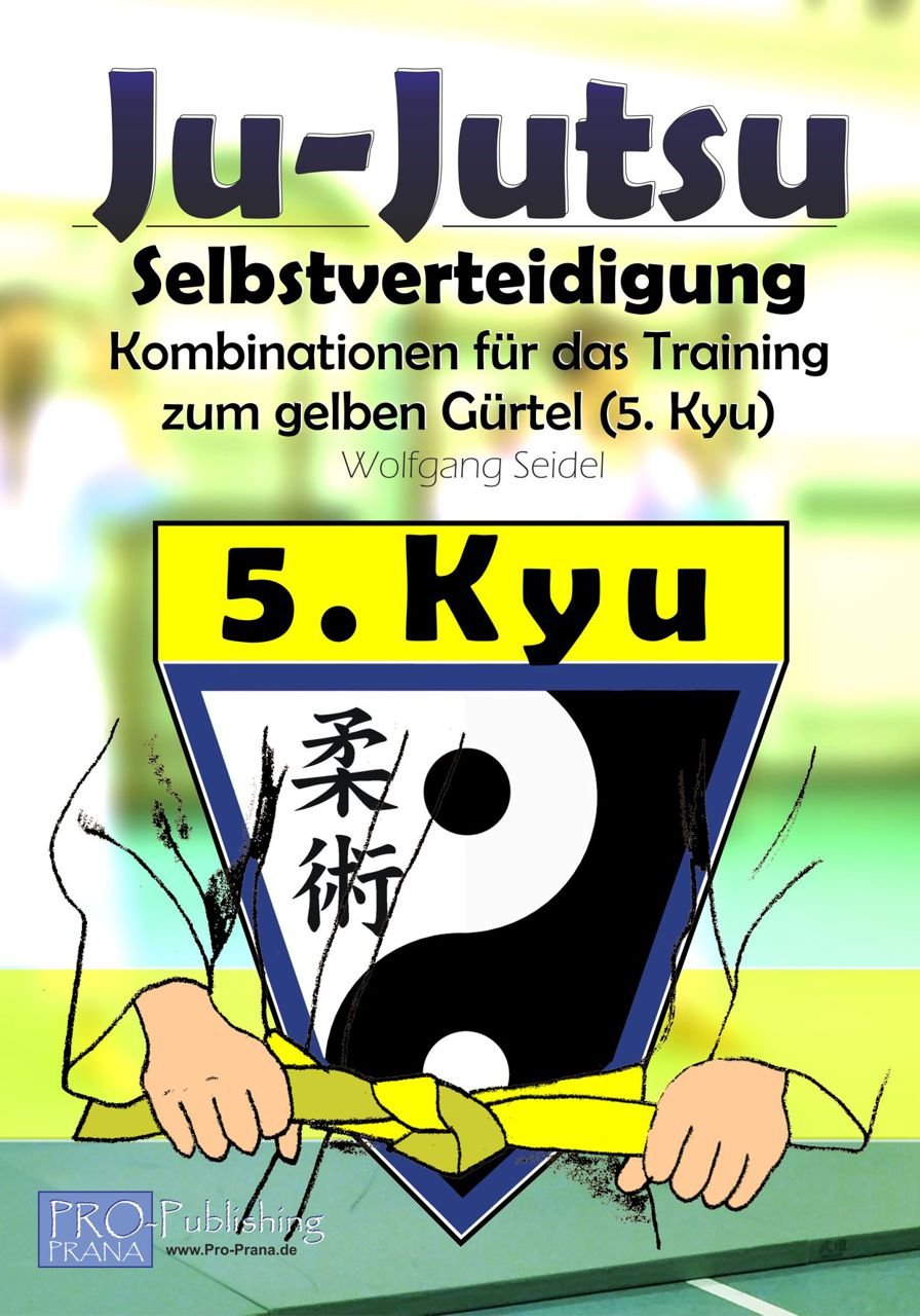 Ju-Jutsu - Kombinationen für das Training: Gelbgurt (5. Kyu) (Ju-Jutsu Trainingsprogramme) Leisure & Fun