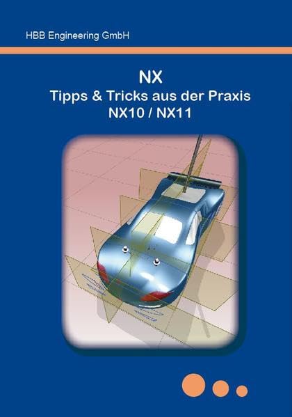 NX Tipps & Tricks aus der Praxis NX10 / NX11 Business & Technology