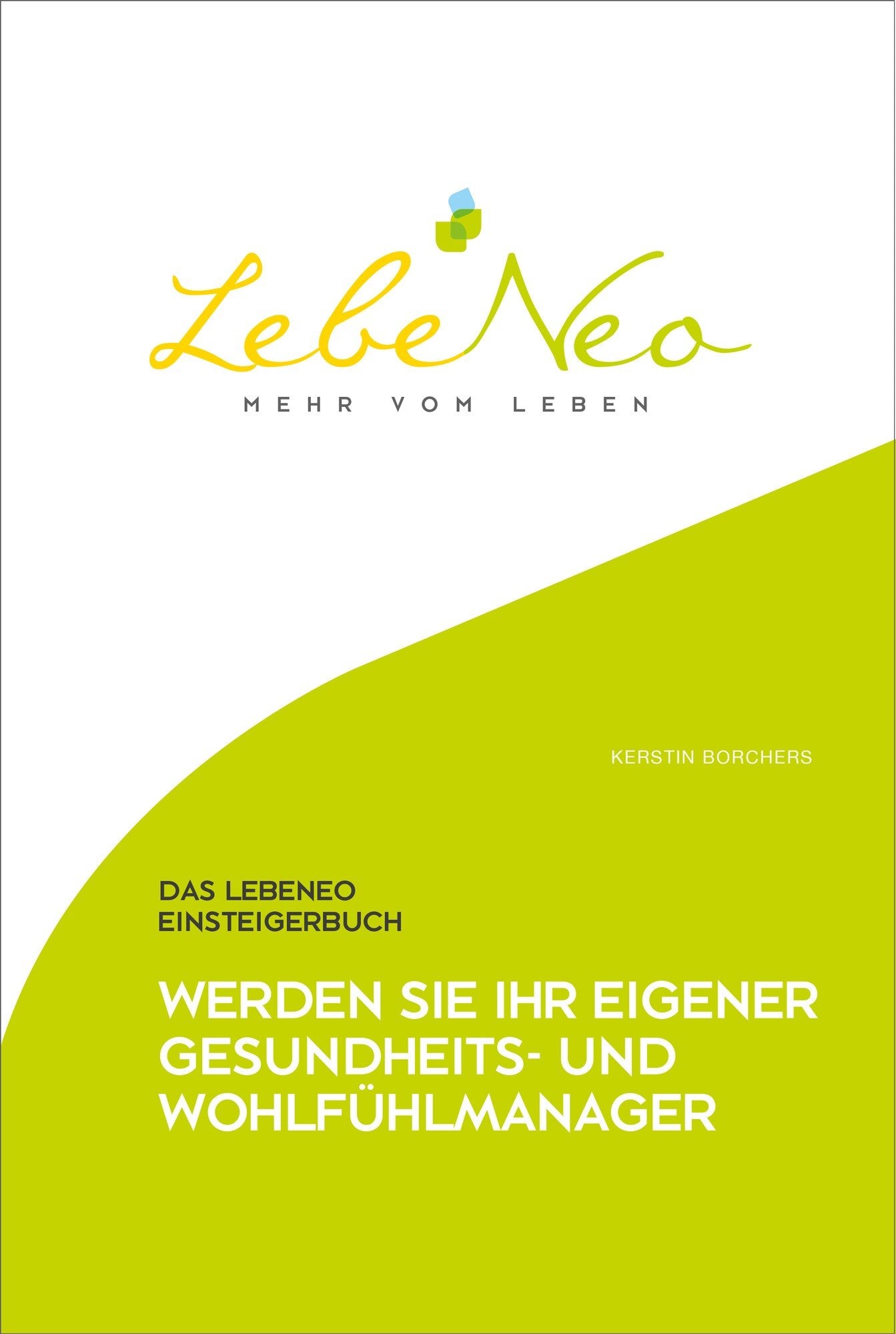 Das LebeNeo Einsteigerbuch: Werden Sie Ihr eigener Gesundheits- und Wohlfühlmanager (LebeNeo-Gesundheitsbücher) Medicine
