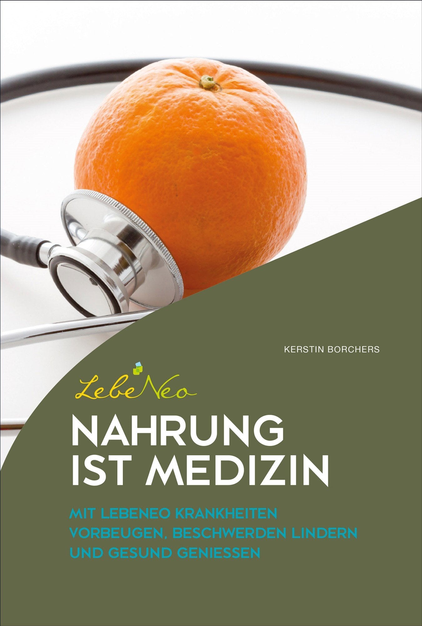 Nahrung ist Medizin: Mit LebeNeo Krankheiten vorbeugen, Beschwerden lindern und gesund genießen (LebeNeo-Gesundheitsbücher) Medicine