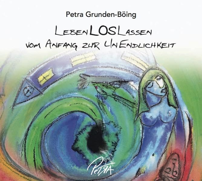LebenLOSLassen: vom Anfang zur UnEndlichkeit - Grunden-Böing, Petra book