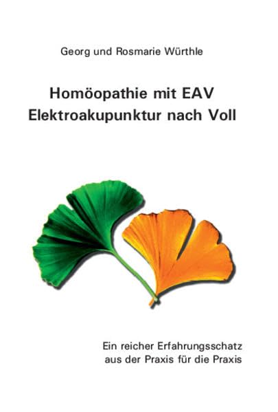 Homöopathie mit EAV Elektroakupunktur nach Voll: ein reicher Erfahrungsschatz aus der Praxis für die Praxis. Diagnose über die EAV und Therapie über ... bewährter Homöopathica über die Bioresonanz Medicine