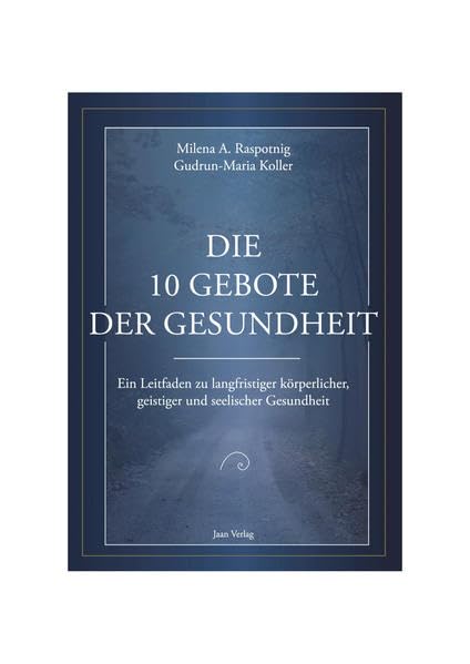 Die 10 Gebote der Gesundheit: Ein Leitfaden zu langfristiger körperlicher, geistiger und seelischer Gesundheit Medicine