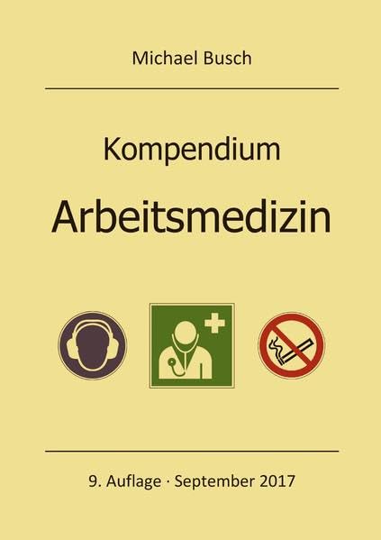 Kompendium Arbeitsmedizin: Mit ausgewählten Prüfungsfragen aus Facharztgesprächen Medicine