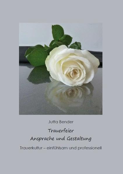 Trauerfeier Ansprache und Gestaltung: Trauerkultur - einfühlsam und professionell Death & Mourning