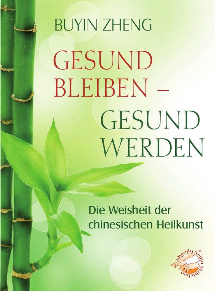 Gesund bleiben - gesund werden. Die Weisheit der chinesischen Heilkunst Books