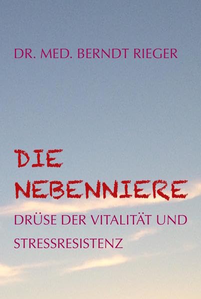 Die Nebenniere: Drüse der Vitalität und der Stressresistenz Medicine
