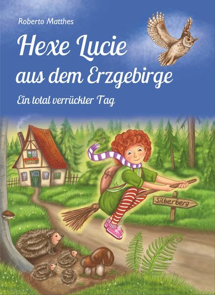 Hexe Lucie aus dem Erzgebirge: Ein total verrückter Tag Fairy Tales & Legends